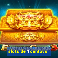 slots de 1 centavo